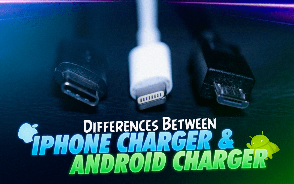 Difference Between iPhone Charger and Android Charger