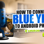 How to Connect Blue Yeti to Android Smartphones?