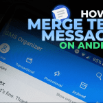 How to Merge Text Messages on Android