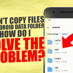 I Can't Copy Files to Android Data Folder - Solved!