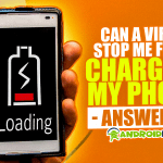 Can a Virus Stop Me from Charging My Phone - Androidista