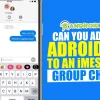 Can You Add an Android to an iMessage Group Chat?